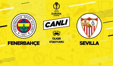 Canlı anlatım: Fenerbahçe Sevilla maçı